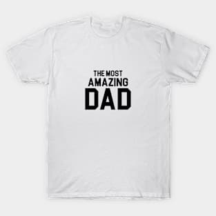 The Most Amazing Dad T-Shirt